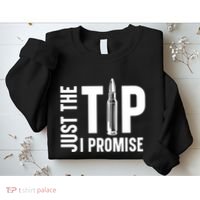 Just The Tip I Promise Bullet Gun Sweatshirt thumb 2