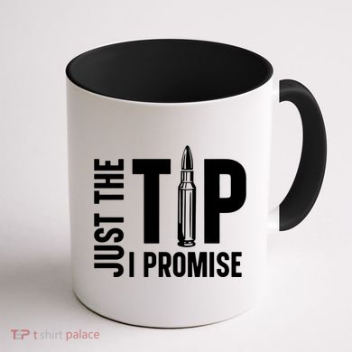 Just The Tip I Promise Bullet Gun Coffee Mug back