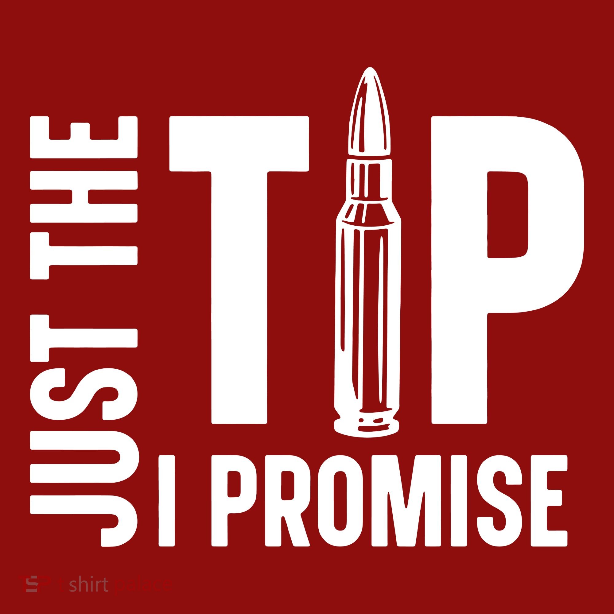 Just The Tip I Promise Bullet Gun Long Sleeve Shirt