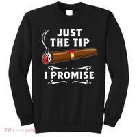 Just The Tip I Promise Cigar Smoker Men Joke Apparel Sweatshirt thumb 0
