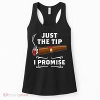 Just The Tip I Promise Cigar Smoker Men Joke Apparel Women's Tank Top thumb 0