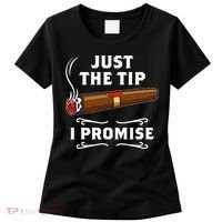 Just The Tip I Promise Cigar Smoker Men Joke Apparel Women's T-Shirt thumb 0