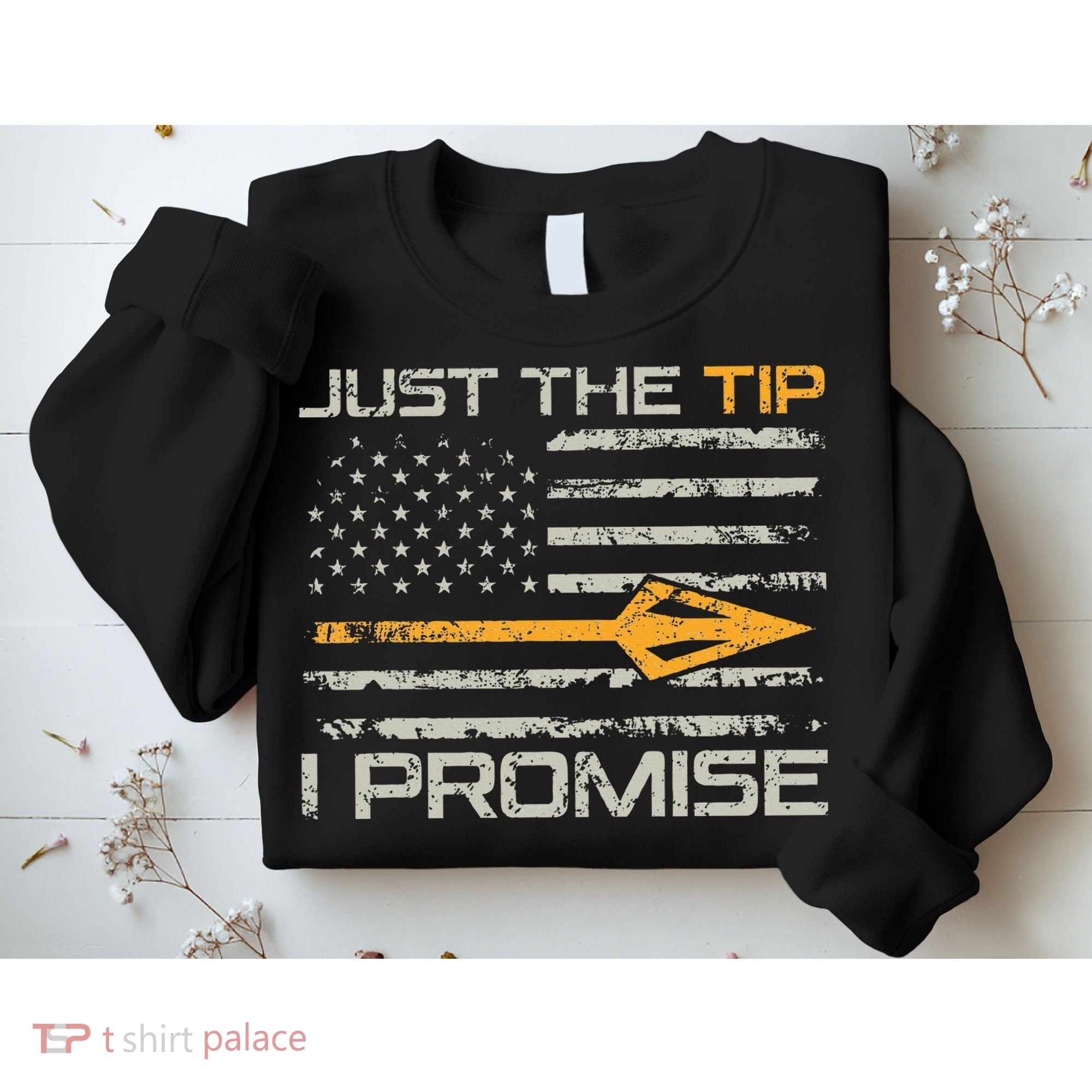 Just The Tip I Promise Funny Bow Hunter Archery Hunting Sweatshirt