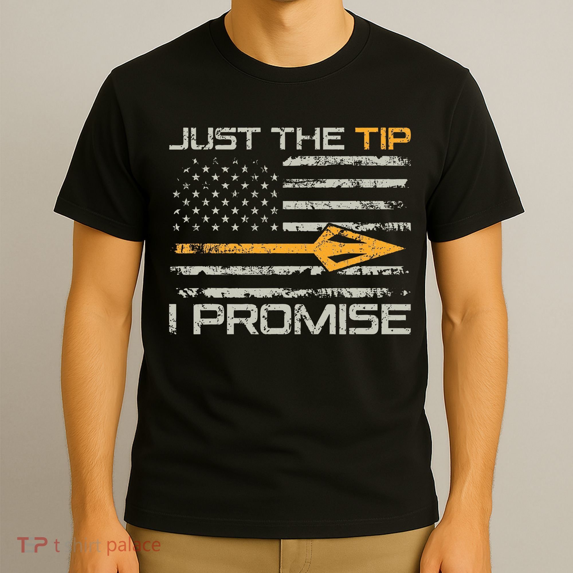 Just The Tip I Promise Funny Bow Hunter Archery Hunting T-Shirt
