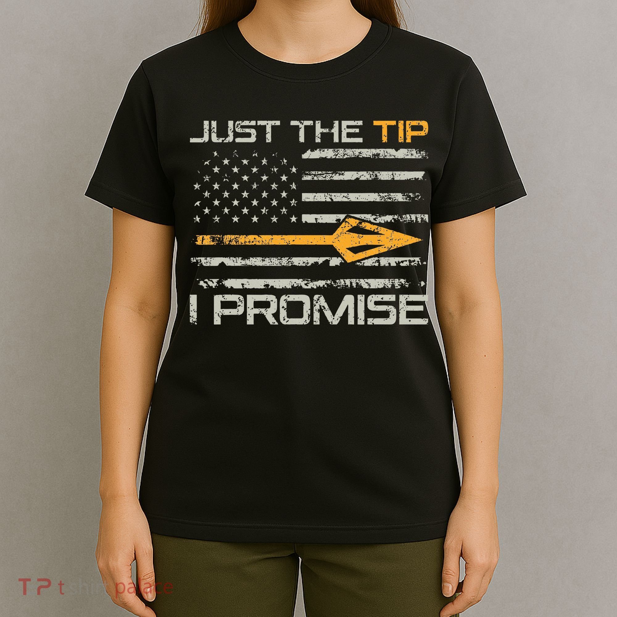 Just The Tip I Promise Funny Bow Hunter Archery Hunting T-Shirt