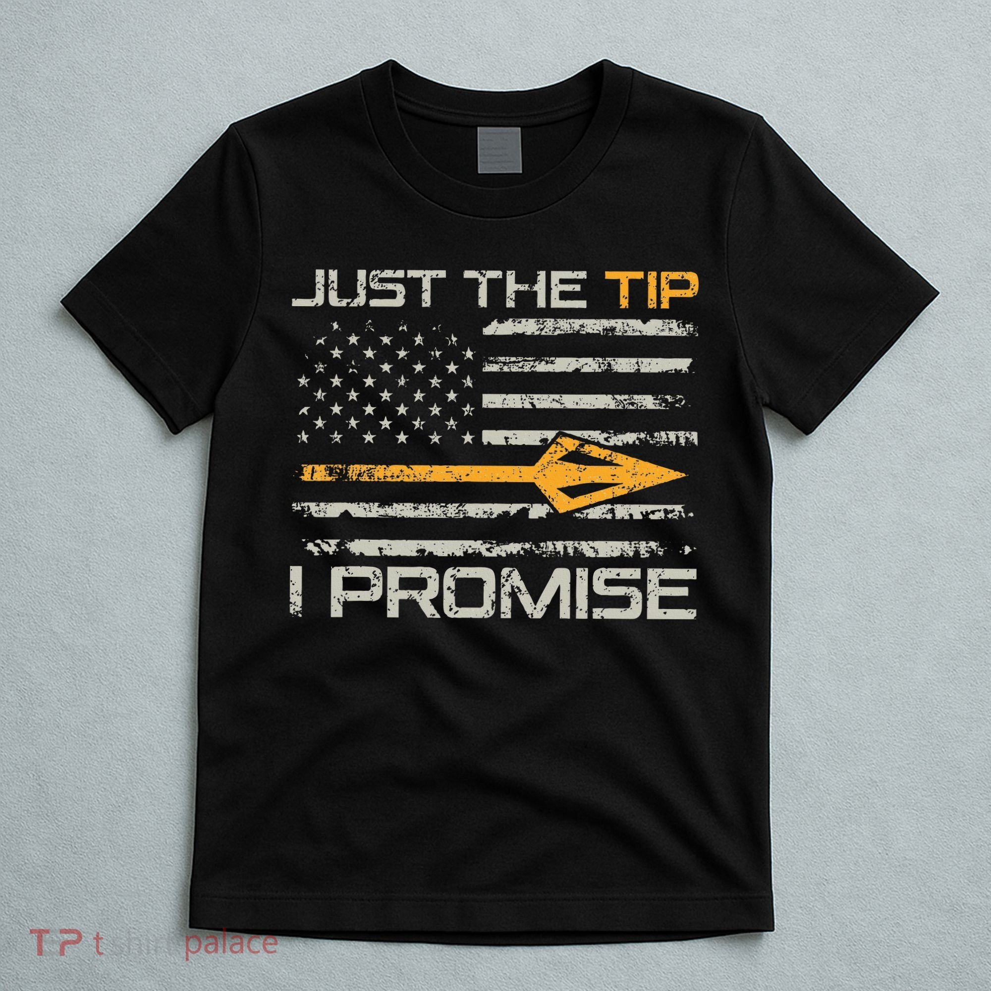 Just The Tip I Promise Funny Bow Hunter Archery Hunting T-Shirt