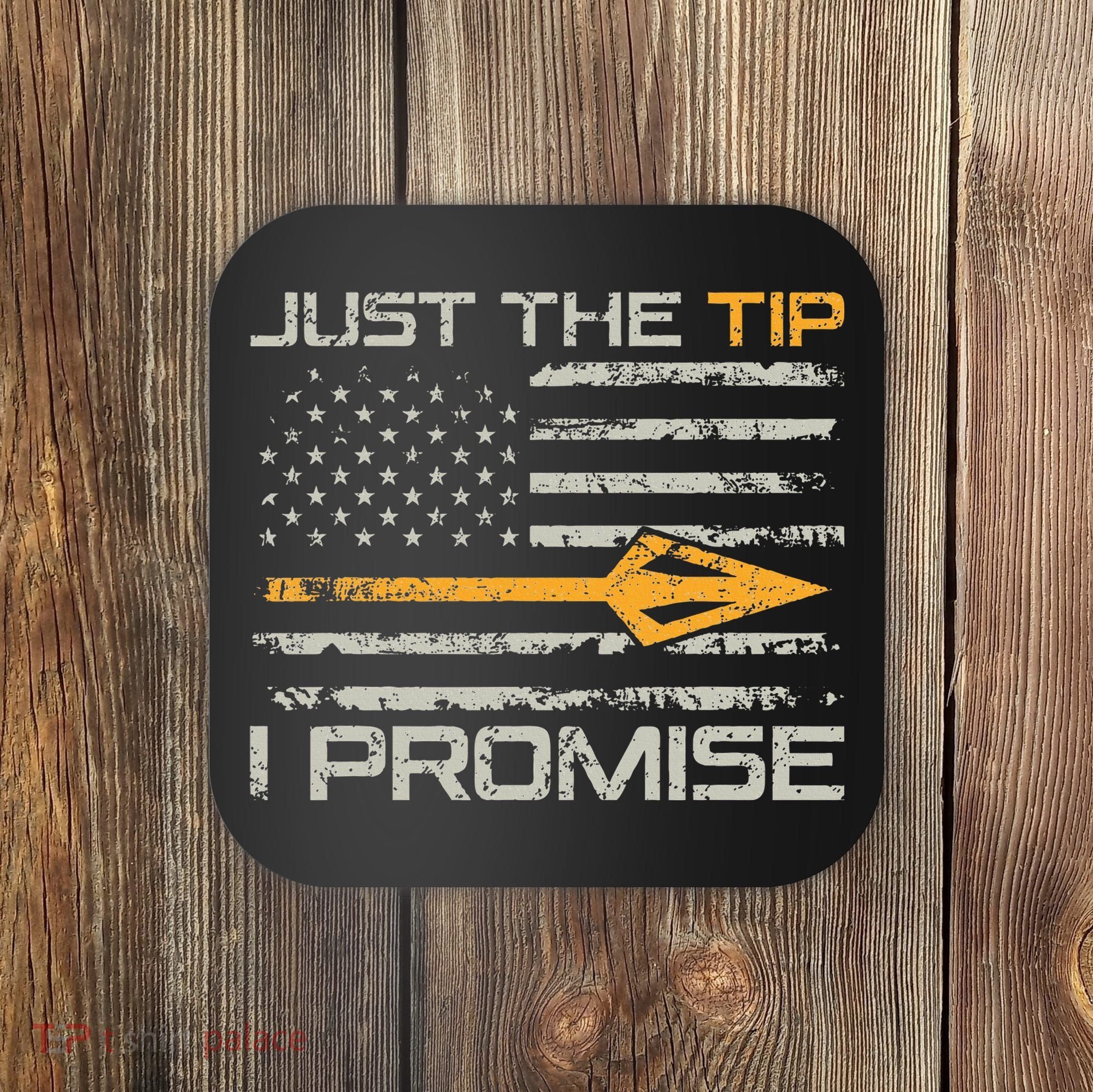 Just The Tip I Promise Funny Bow Hunter Archery Hunting Coaster