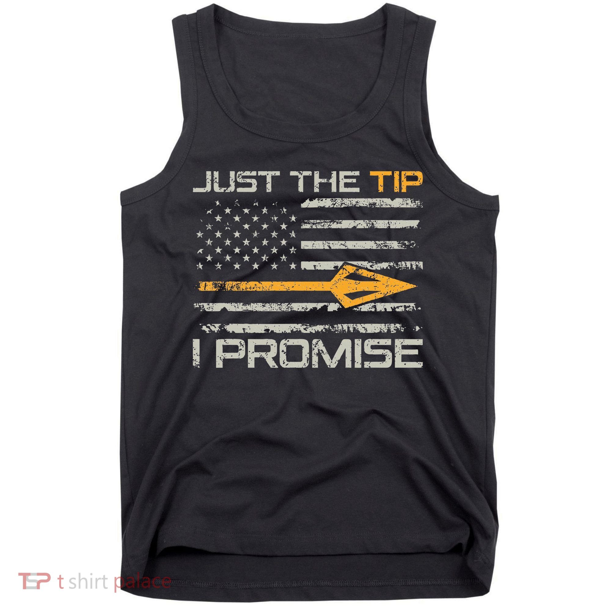 Just The Tip I Promise Funny Bow Hunter Archery Hunting Tank Top