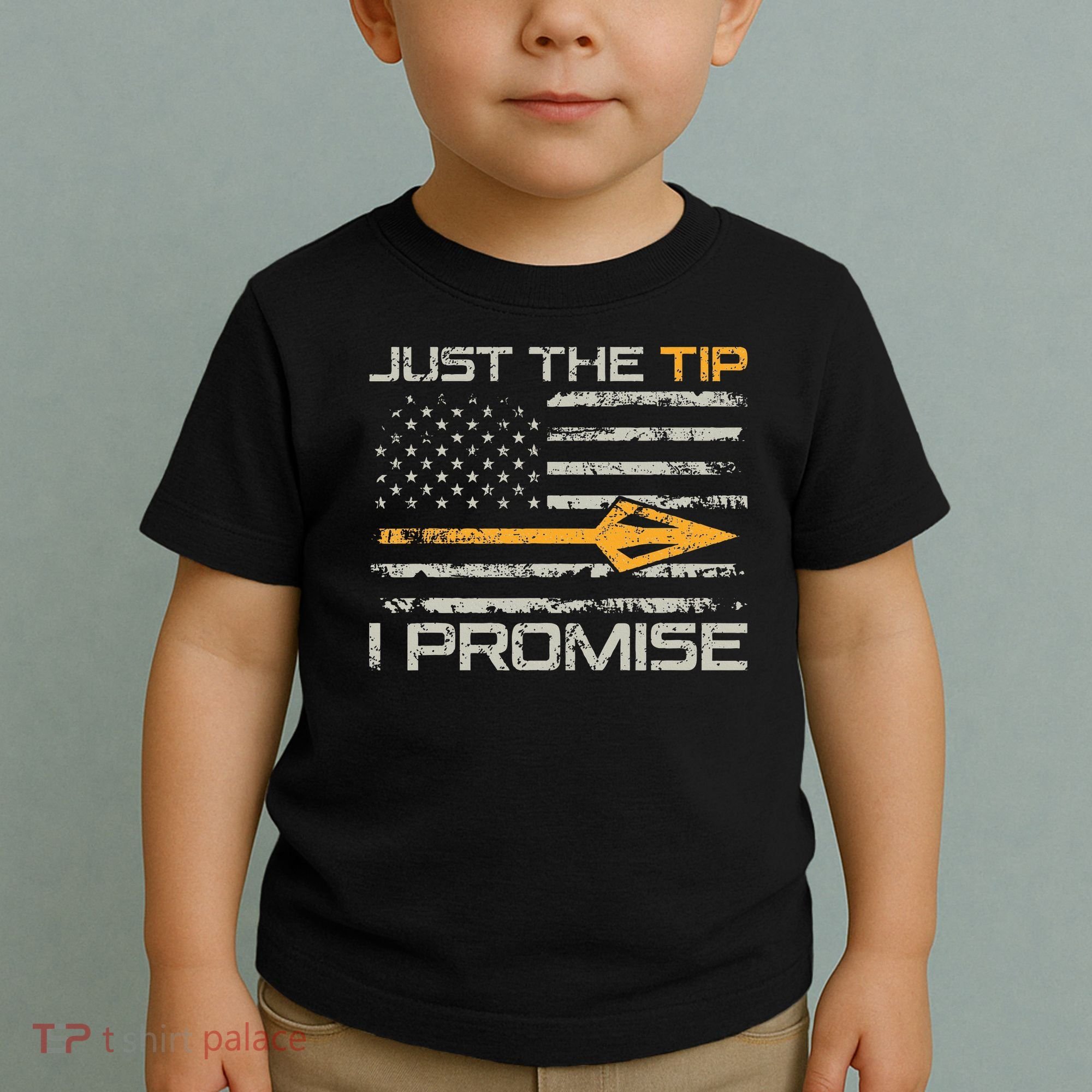 Just The Tip I Promise Funny Bow Hunter Archery Hunting Toddler T-Shirt