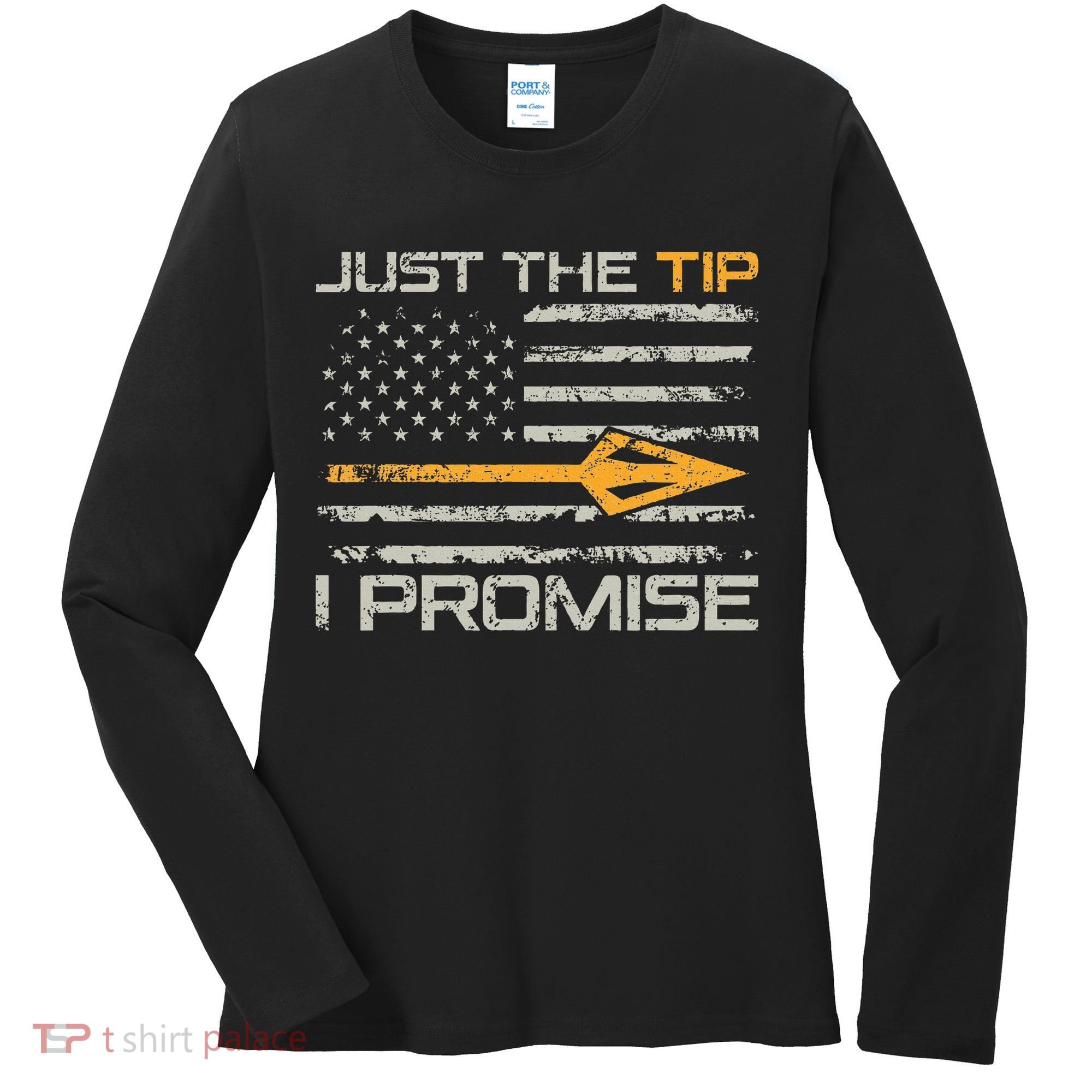 Just The Tip I Promise Funny Bow Hunter Archery Hunting Women's Long Sleeve Shirt