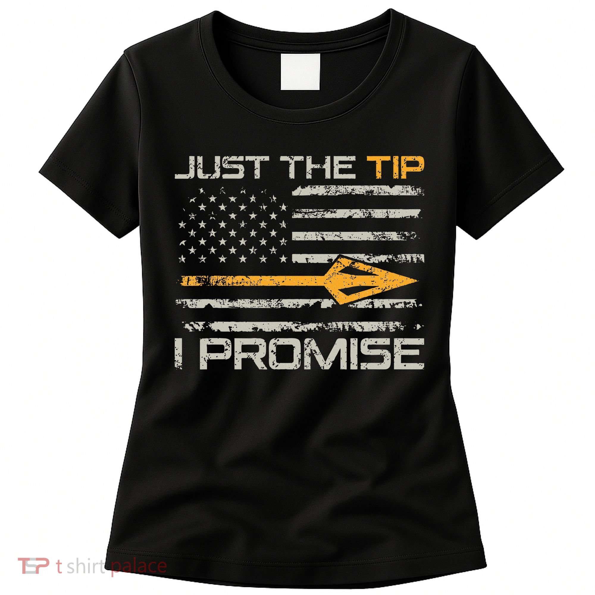 Just The Tip I Promise Funny Bow Hunter Archery Hunting Women's T-Shirt