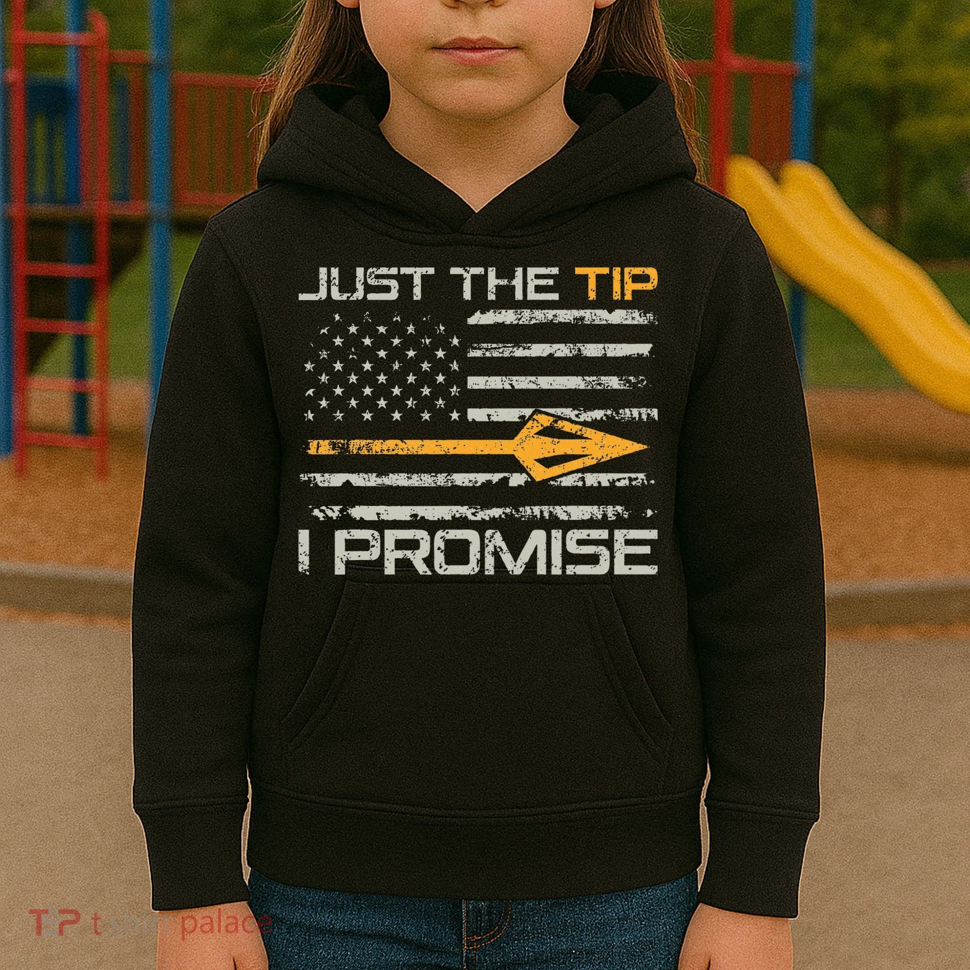 Just The Tip I Promise Funny Bow Hunter Archery Hunting Kids Hoodie