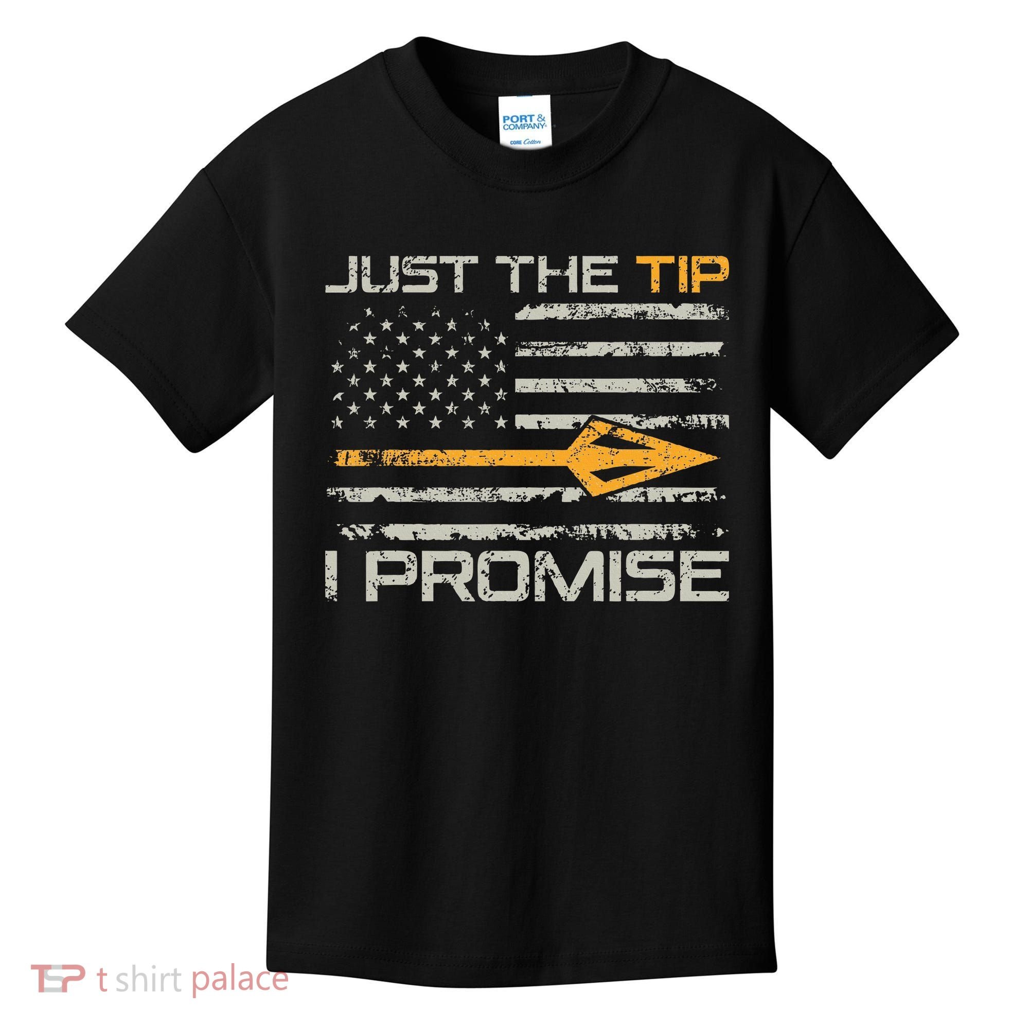 Just The Tip I Promise Funny Bow Hunter Archery Hunting Kids T-Shirt