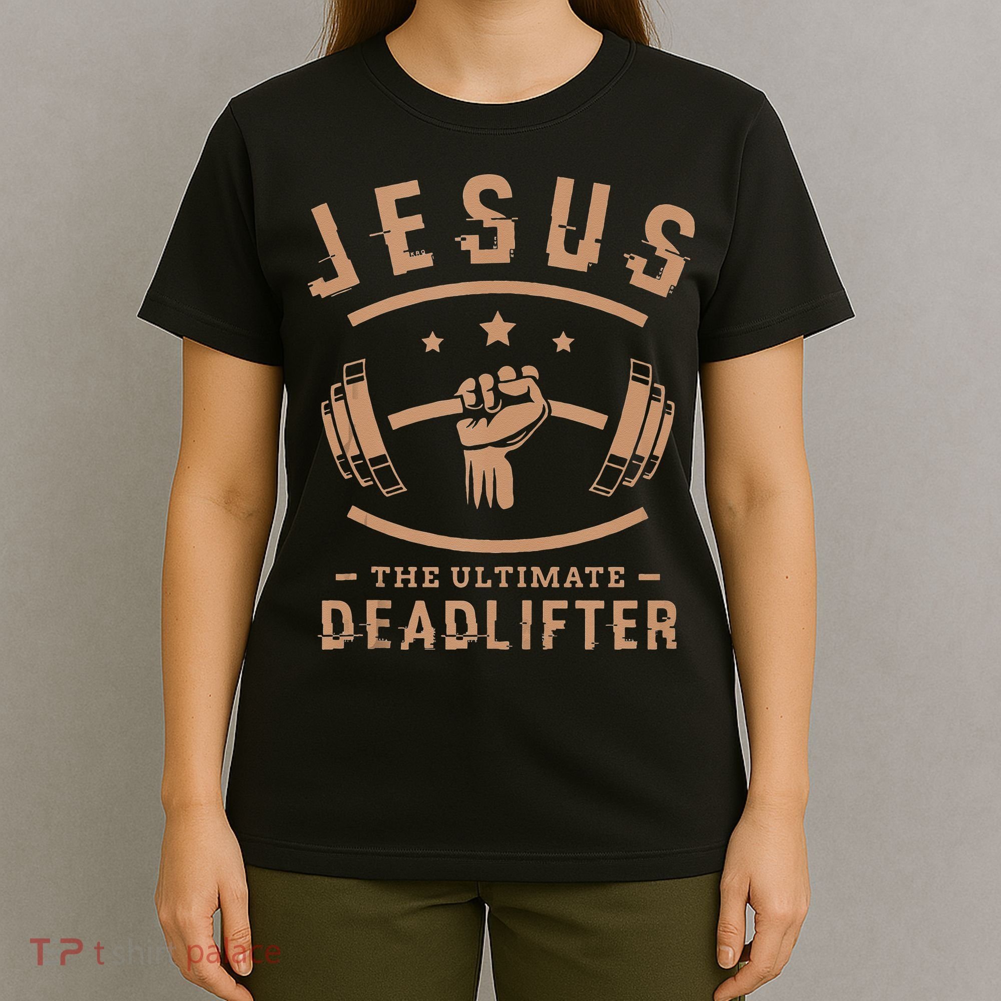 Jesus The Ultimate Deadlifter Gifts For A Fitness Fan T-Shirt
