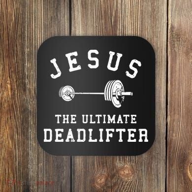 Jesus The Ultimate Deadlifter Christian Gym Workout Exercise Coaster