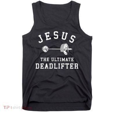 Jesus The Ultimate Deadlifter Christian Gym Workout Exercise Tank Top