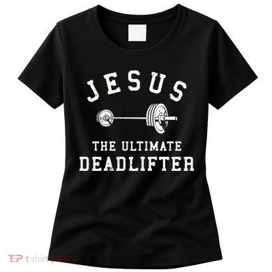 Jesus The Ultimate Deadlifter Christian Gym Workout Exercise Women's T-Shirt