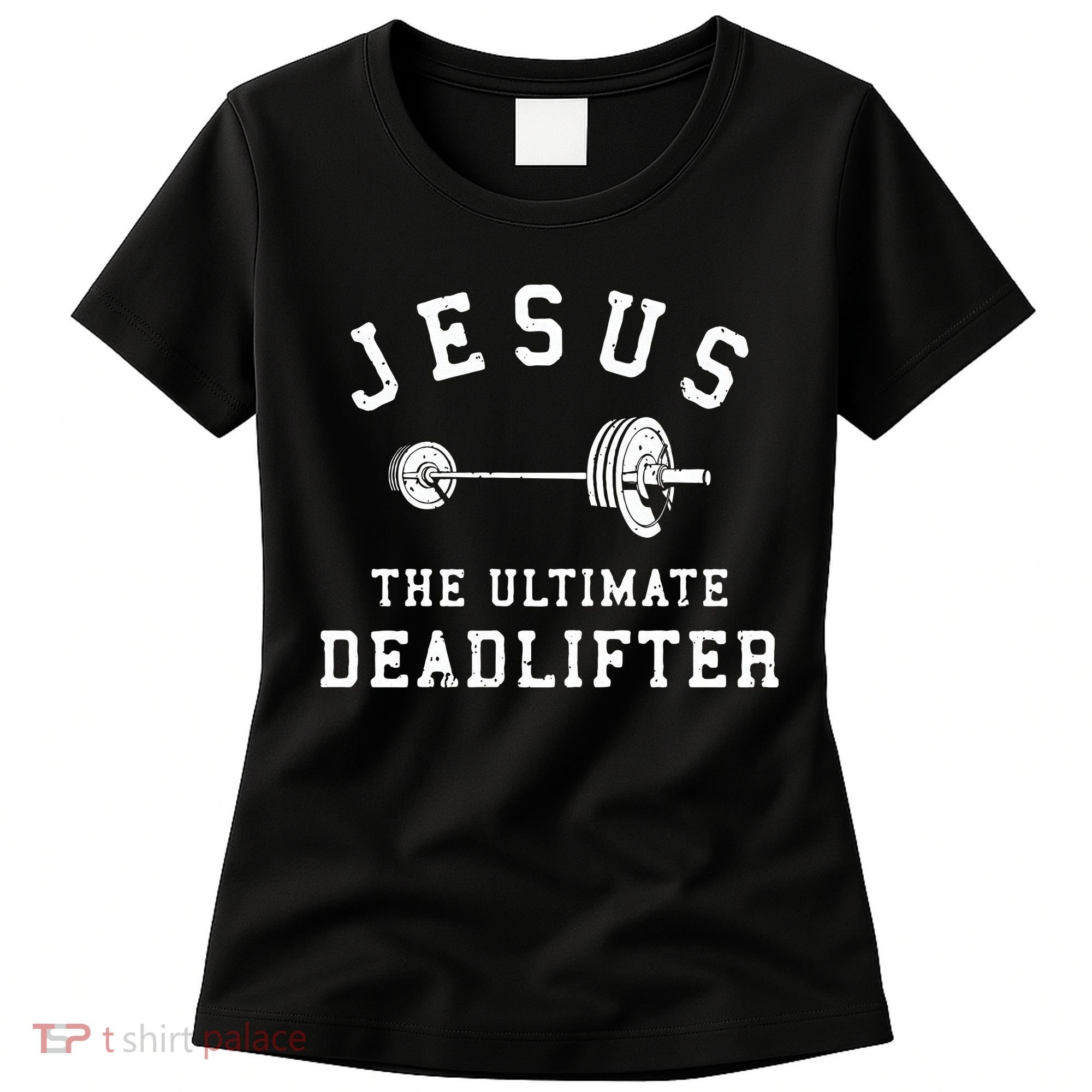 Jesus The Ultimate Deadlifter Christian Gym Workout Exercise Women's T-Shirt