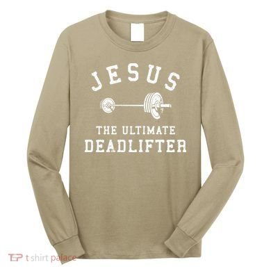 Jesus The Ultimate Deadlifter Christian Gym Workout Exercise Long Sleeve Shirt