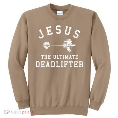 Jesus The Ultimate Deadlifter Christian Gym Workout Exercise Sweatshirt