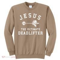 Jesus The Ultimate Deadlifter Christian Gym Workout Exercise Sweatshirt thumb 0