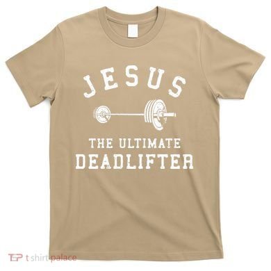 Jesus The Ultimate Deadlifter Christian Gym Workout Exercise T-Shirt