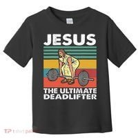 Jesus The Ultimate Deadlifter Funny Jesus Lifting Gym Toddler T-Shirt thumb 0