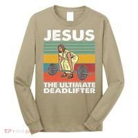 Jesus The Ultimate Deadlifter Funny Jesus Lifting Gym Long Sleeve Shirt thumb 0