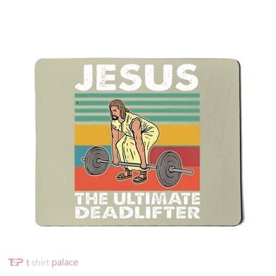 Jesus The Ultimate Deadlifter Funny Jesus Lifting Gym Mousepad