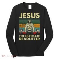 Jesus The Ultimate Deadlifter Funny Christian Workout Jesus Long Sleeve Shirt thumb 0