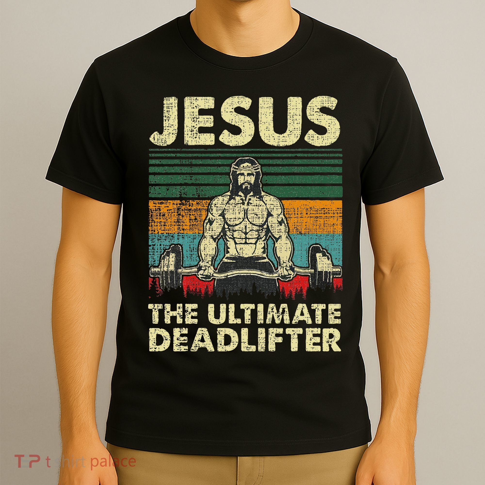 Jesus The Ultimate Deadlifter Funny Christian Workout Jesus T-Shirt