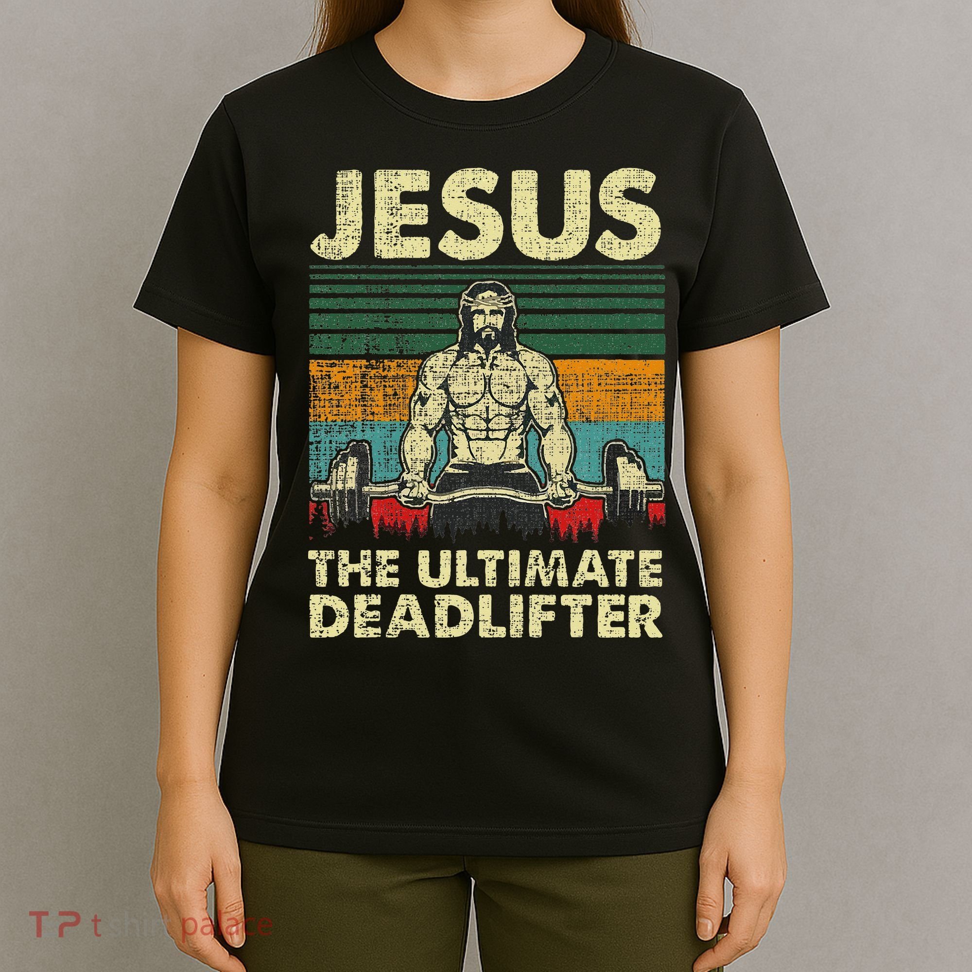 Jesus The Ultimate Deadlifter Funny Christian Workout Jesus T-Shirt