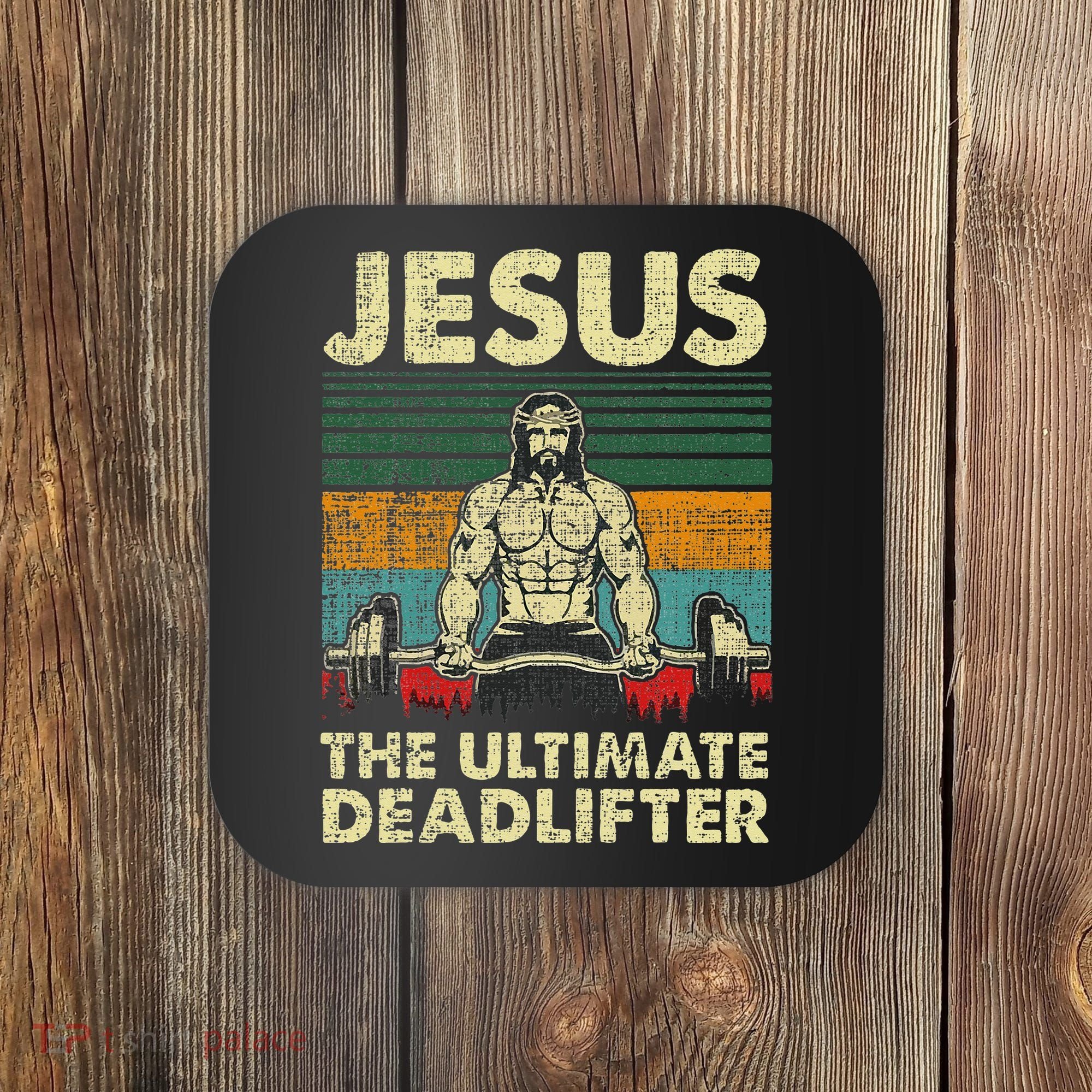 Jesus The Ultimate Deadlifter Funny Christian Workout Jesus Coaster