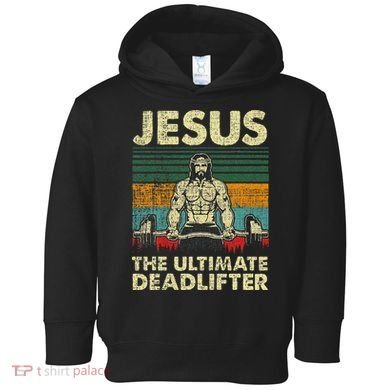 Jesus The Ultimate Deadlifter Funny Christian Workout Jesus Toddler Hoodie