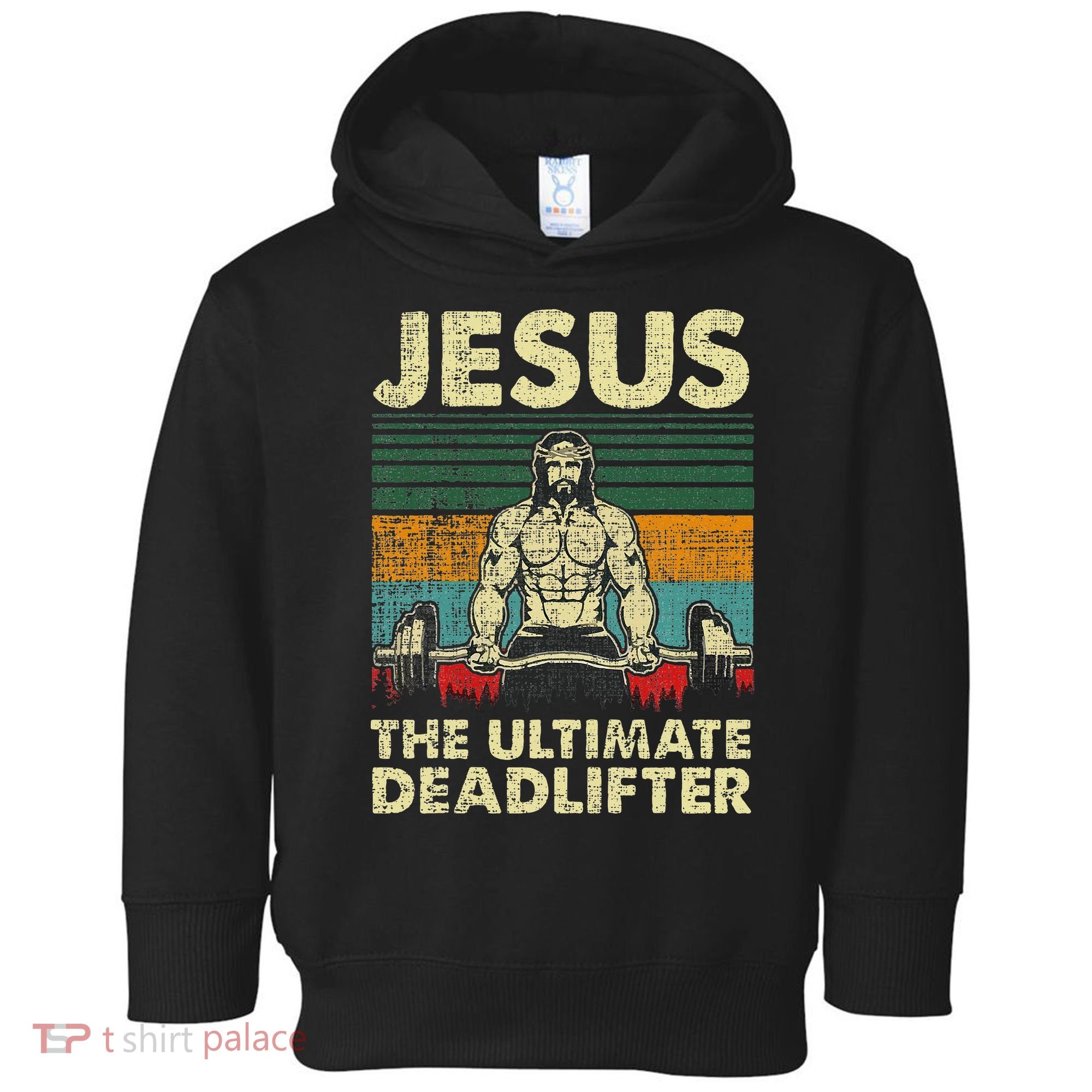 Jesus The Ultimate Deadlifter Funny Christian Workout Jesus Toddler Hoodie