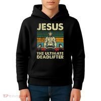 Jesus The Ultimate Deadlifter Funny Christian Workout Jesus Kids Hoodie thumb 4