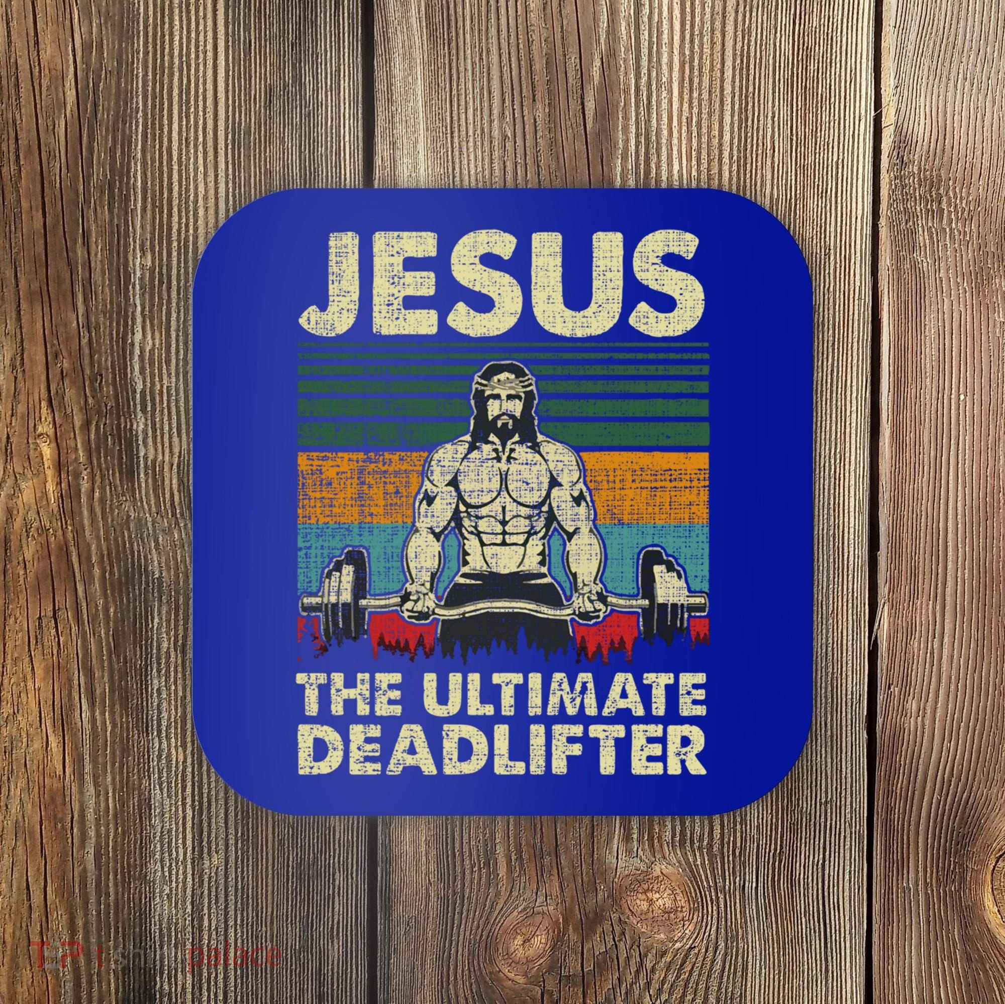 Jesus The Ultimate Deadlifter Funny Christian Workout Jesus Gift Coaster