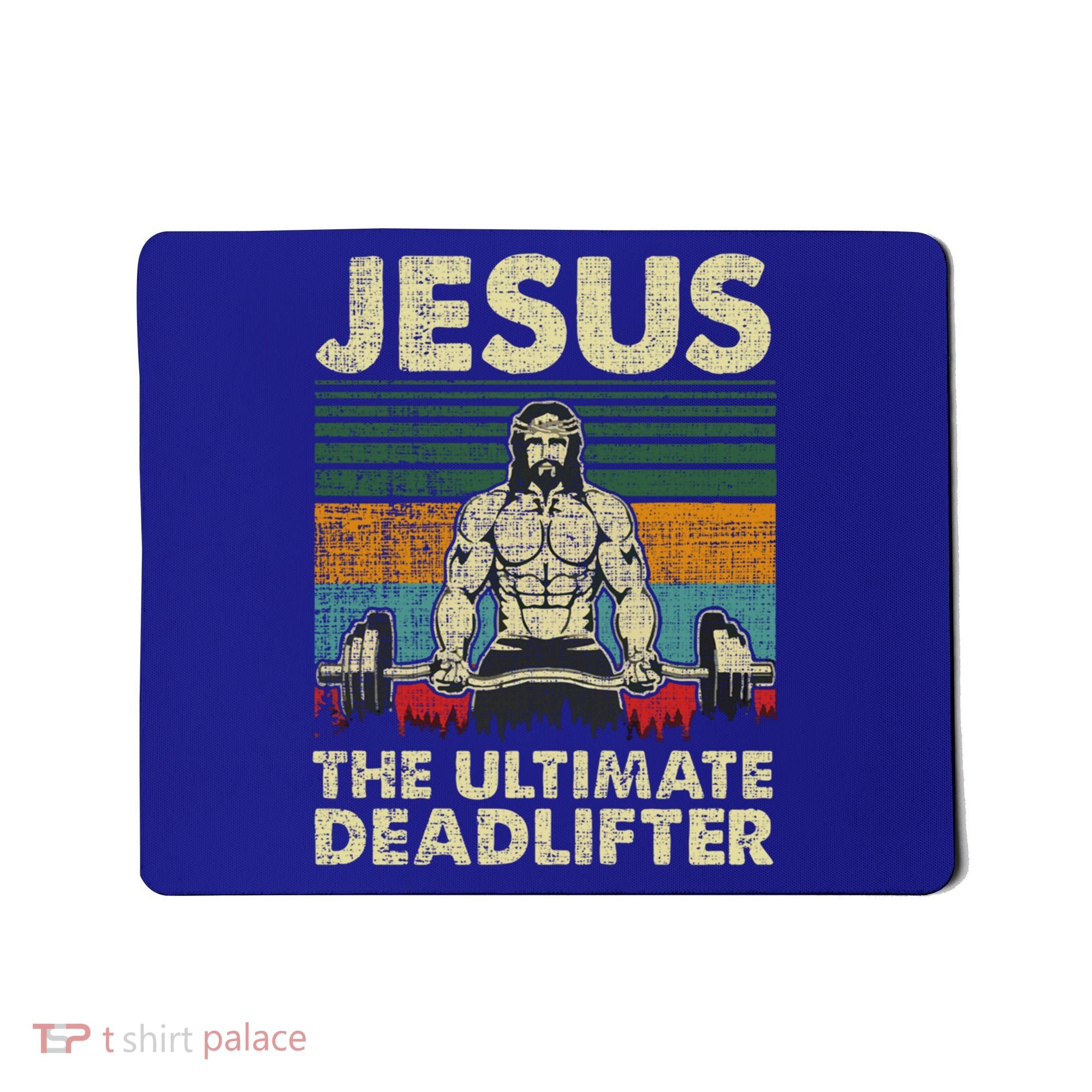 Jesus The Ultimate Deadlifter Funny Christian Workout Jesus Gift Mousepad