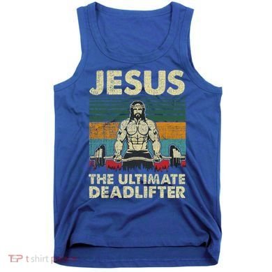 Jesus The Ultimate Deadlifter Funny Christian Workout Jesus Gift Tank Top