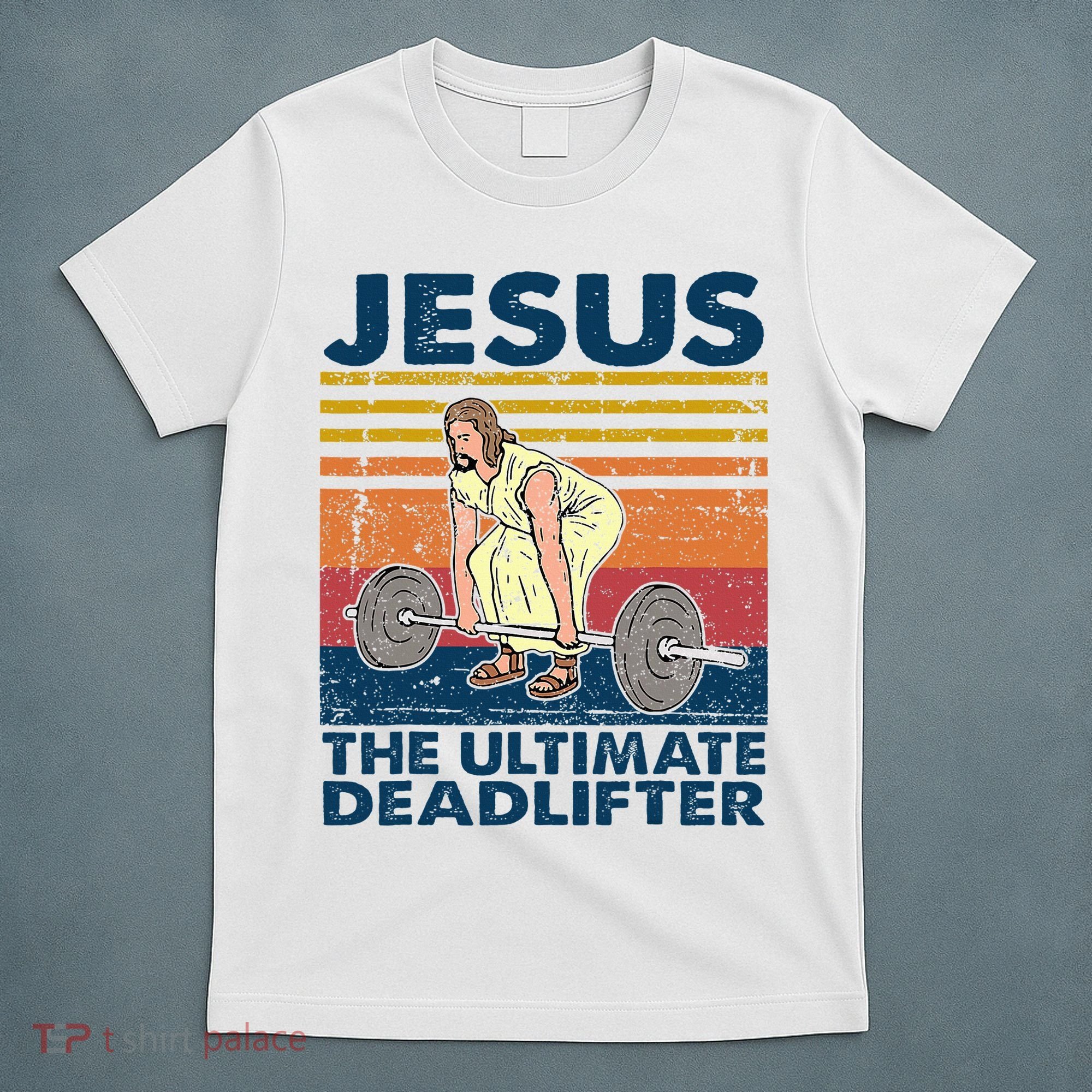 Jesus The Ultimate Deadlifter Funny Christian Gym T-Shirt