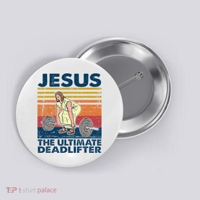 Jesus The Ultimate Deadlifter Funny Christian Gym Button