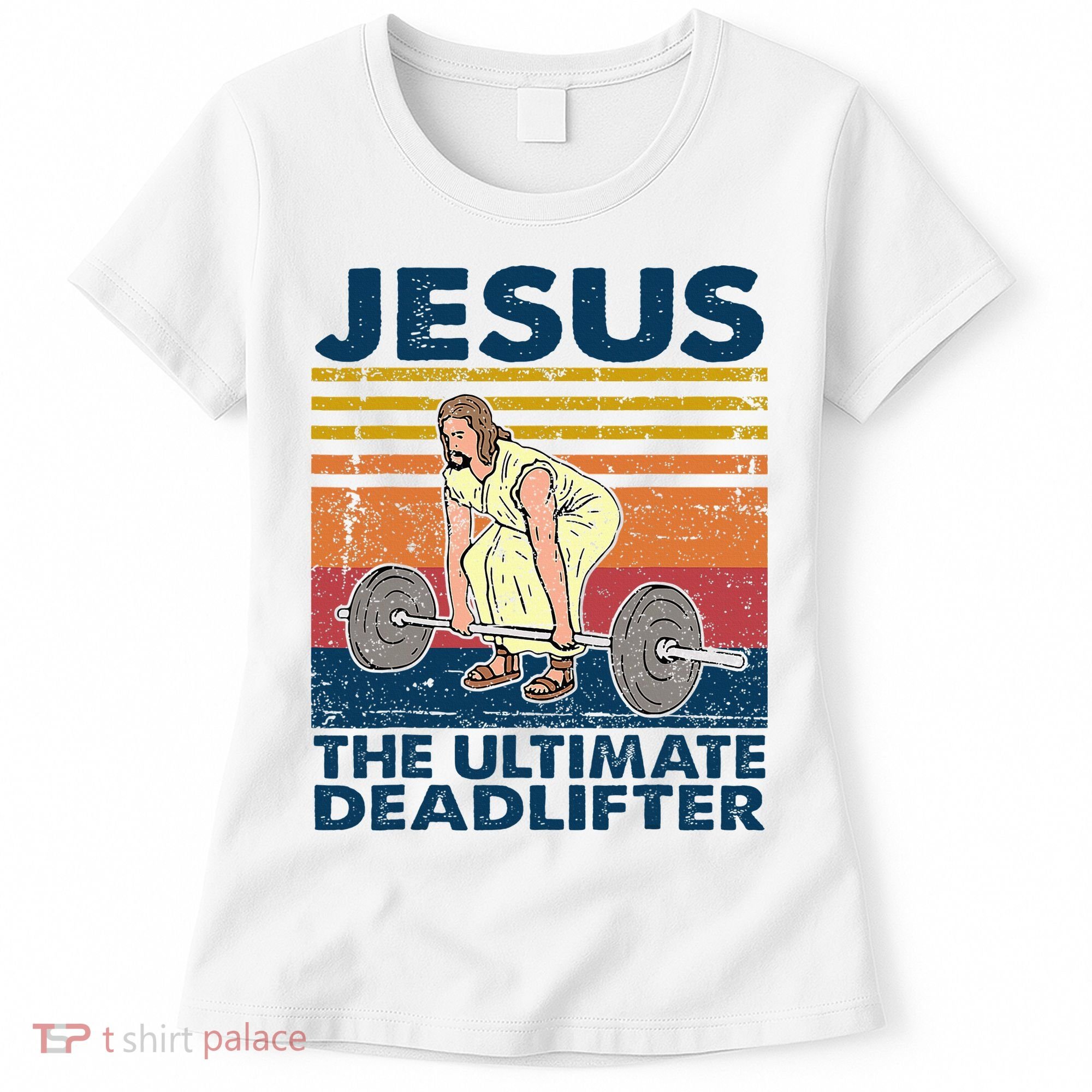Jesus The Ultimate Deadlifter Funny Christian Gym Women's T-Shirt