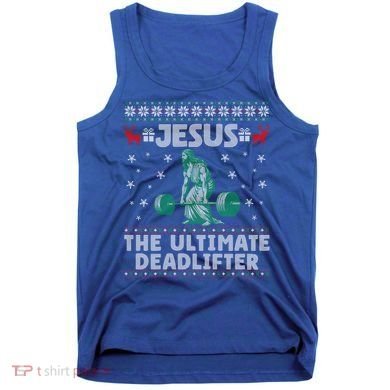 Jesus The Ultimate Deadlifter Christmas Ugly Sweater Cool Gift Tank Top