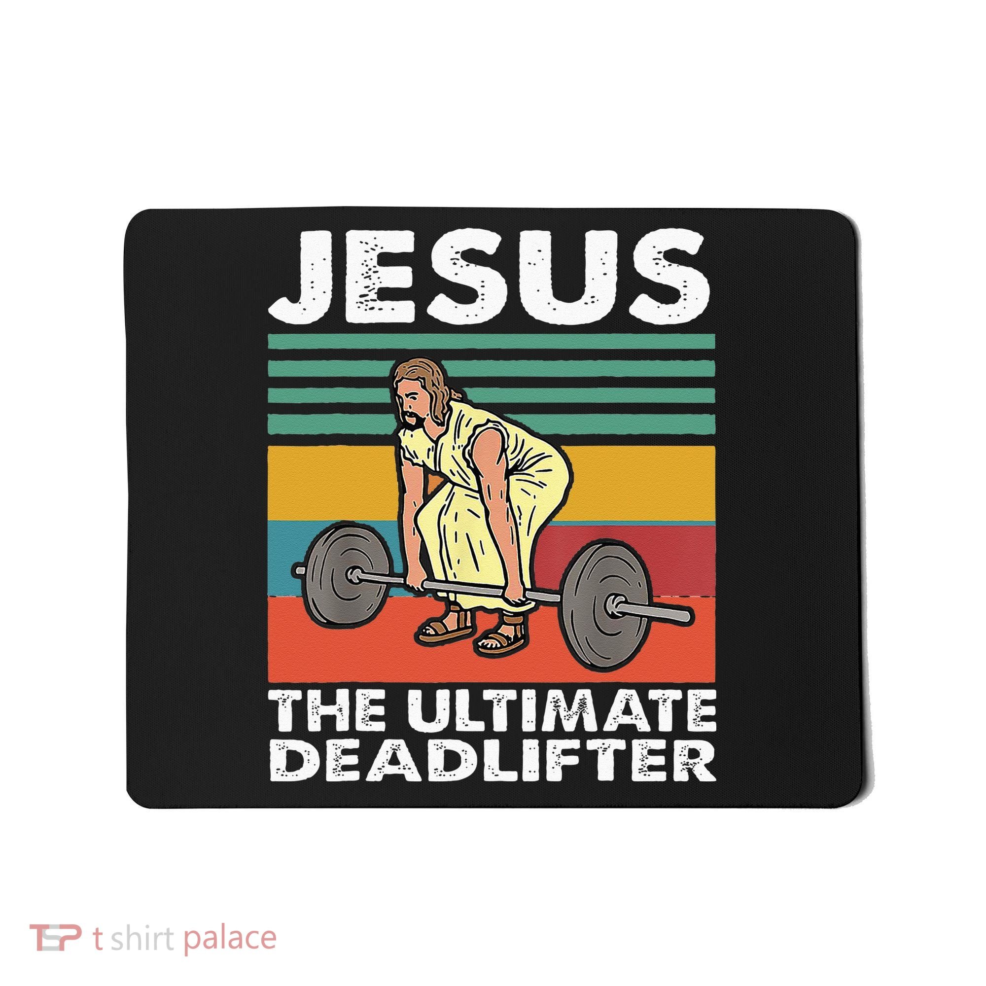 Jesus The Ultimate Deadlifter Funny Jesus Lifting Gym Mousepad