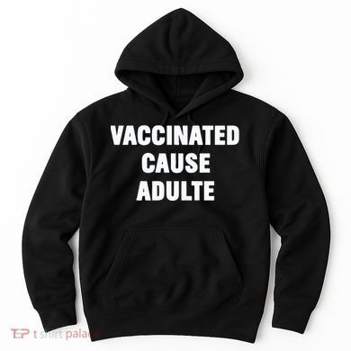 Justin Trudeau Vaccinated Cause Adults Hoodie
