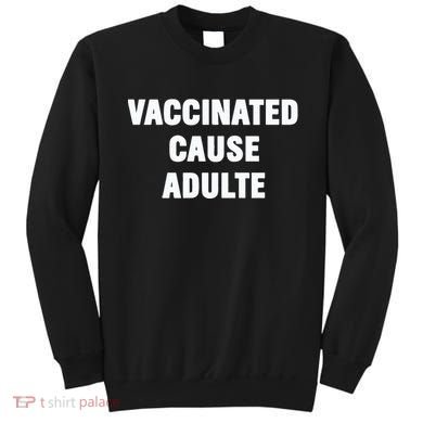 Justin Trudeau Vaccinated Cause Adults Sweatshirt