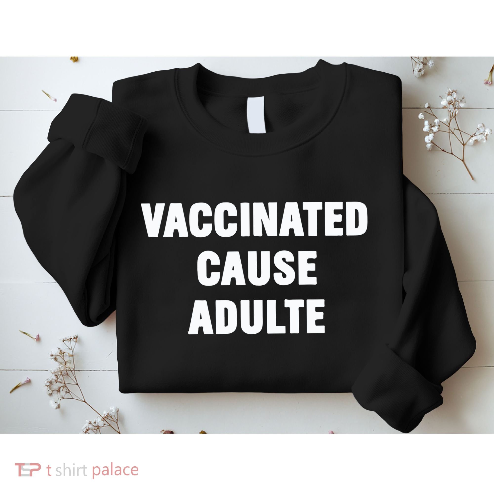Justin Trudeau Vaccinated Cause Adults Sweatshirt