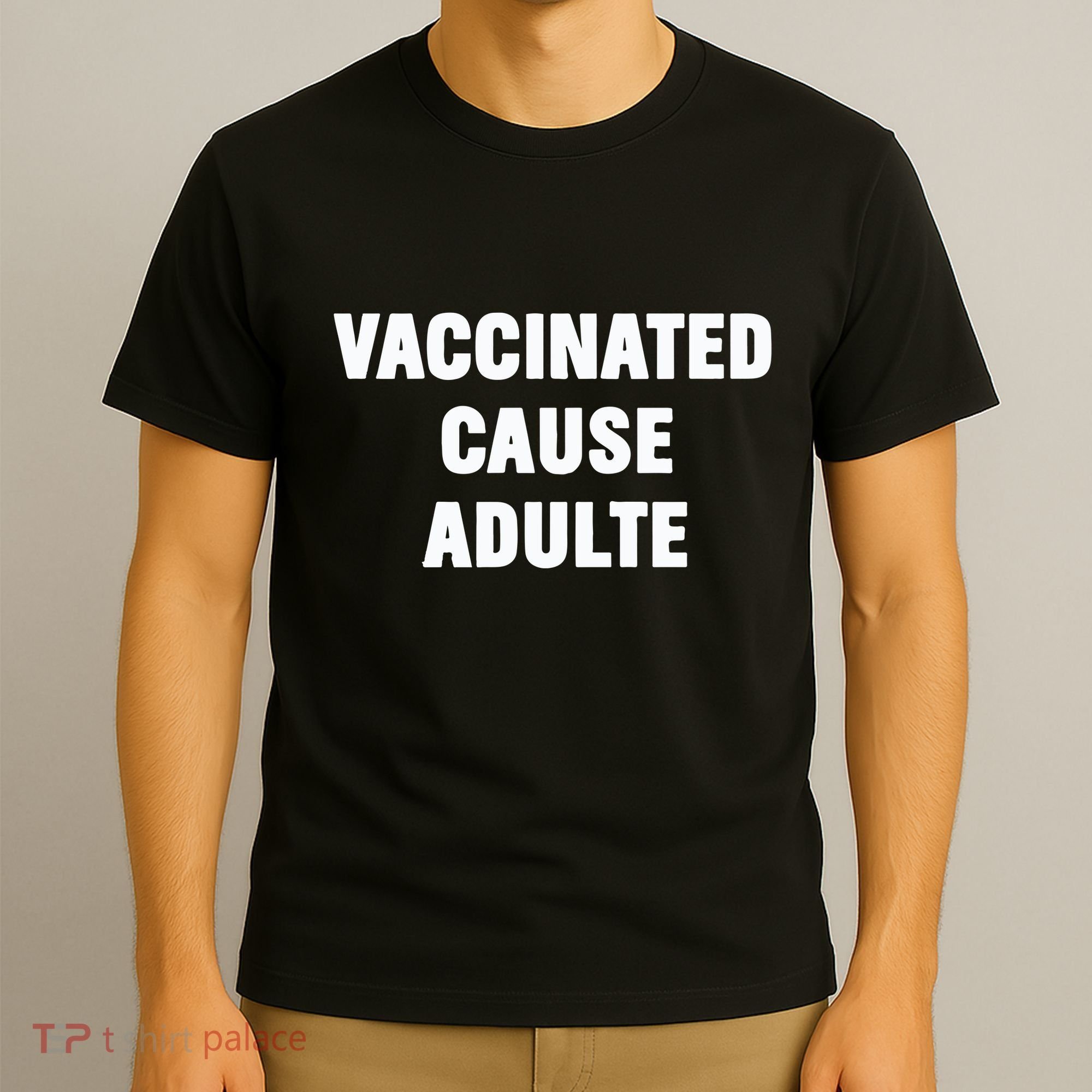 Justin Trudeau Vaccinated Cause Adults T-Shirt