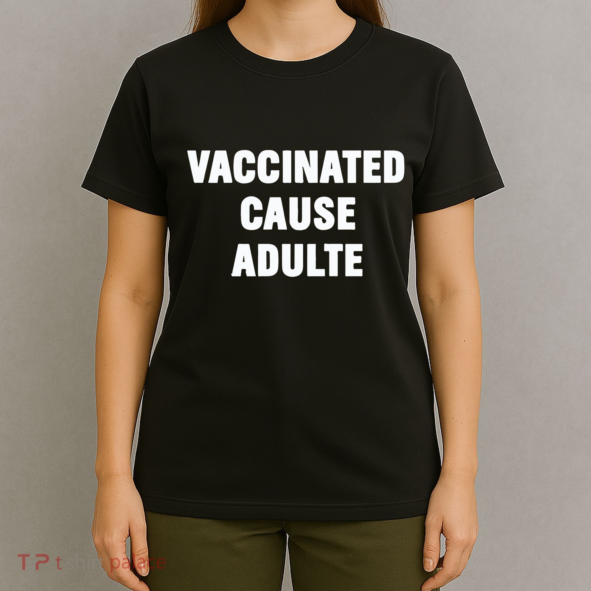 Justin Trudeau Vaccinated Cause Adults T-Shirt