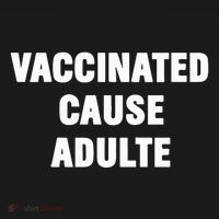 Justin Trudeau Vaccinated Cause Adults T-Shirt thumb 7